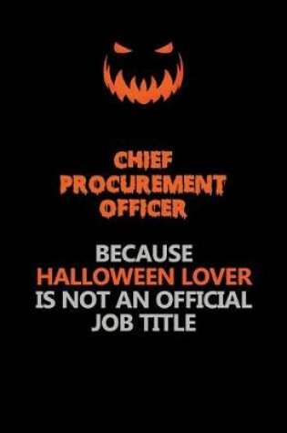 Cover of Chief Procurement officer Because Halloween Lover Is Not An Official Job Title