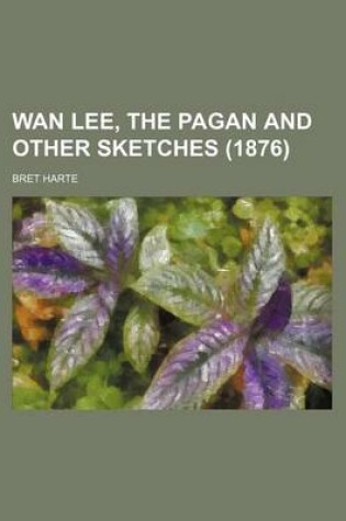 Cover of WAN Lee, the Pagan and Other Sketches (1876)