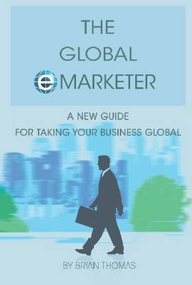 Book cover for The Global Emarketer: New Guide for Taking You Business Global