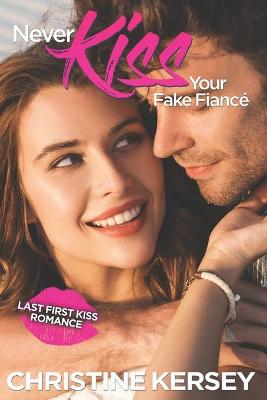 Book cover for Never Kiss Your Fake Fiance (Last First Kiss Romance)