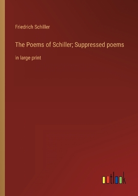 Book cover for The Poems of Schiller; Suppressed poems
