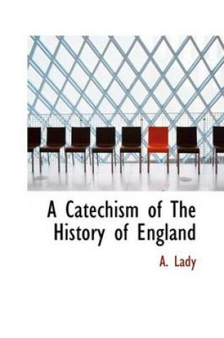 Cover of A Catechism of the History of England