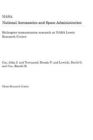 Cover of Helicopter Transmission Research at NASA Lewis Research Center