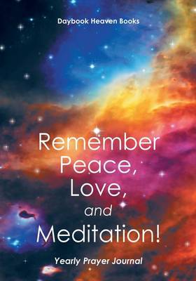 Book cover for Remember Peace, Love and Meditation! Yearly Prayer Journal