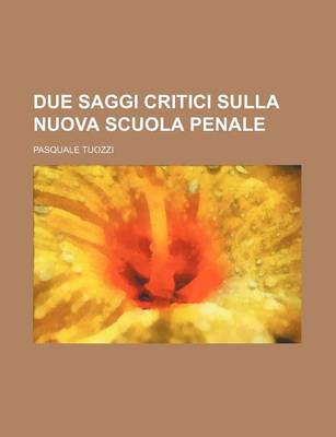 Book cover for Due Saggi Critici Sulla Nuova Scuola Penale