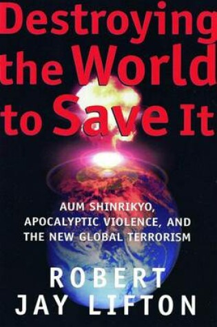 Cover of Destroying the World to Save It