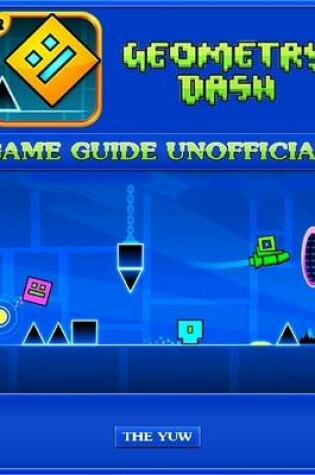 Cover of Geometry Dash Game Guide Unofficial