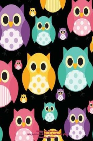 Cover of Happy Colorful Owls 2017-2018 18 Month Academic Year Monthly Planner