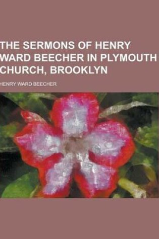 Cover of The Sermons of Henry Ward Beecher in Plymouth Church, Brooklyn