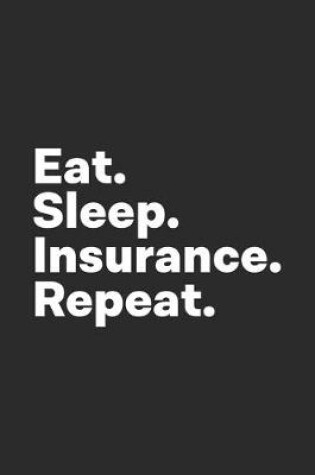 Cover of Eat Sleep Insurance Repeat