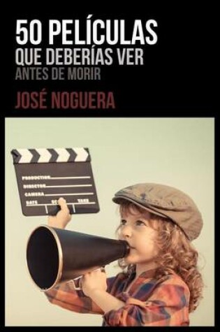 Cover of 50 peliculas que deberias ver antes de morir