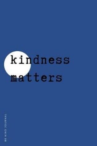 Cover of BE KIND JOURNAL Kindness matters