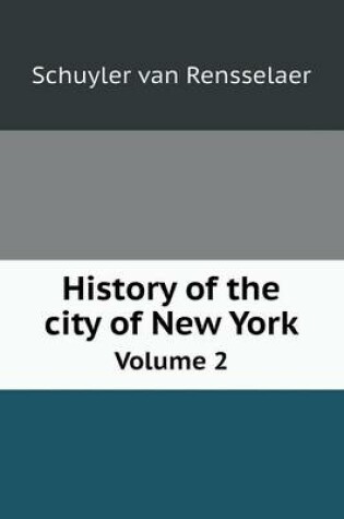 Cover of History of the city of New York Volume 2