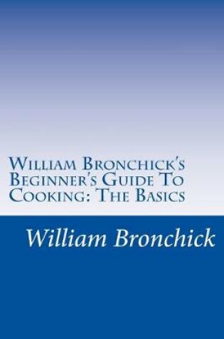 Cover of William Bronchick's Beginner's Guide To Cooking