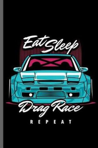 Cover of Eat Sleep Drag Race Repeat