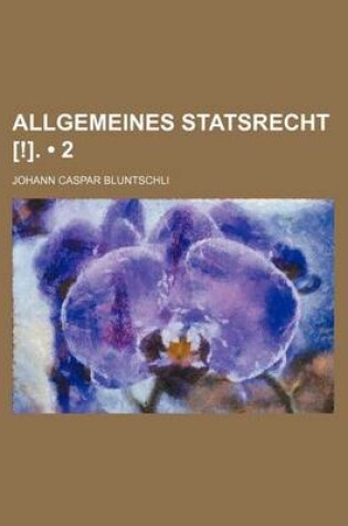 Cover of Allgemeines Statsrecht [!]. (2)