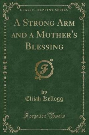 Cover of A Strong Arm and a Mother's Blessing (Classic Reprint)