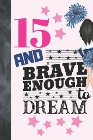 Cover of 15 And Brave Enough To Dream