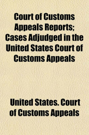 Cover of Court of Customs Appeals Reports; Cases Adjudged in the United States Court of Customs Appeals