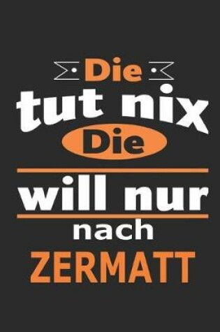 Cover of Die tut nix Die will nur nach Zermatt