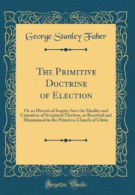 Book cover for The Primitive Doctrine of Election