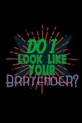 Book cover for Do I look like your bartender?