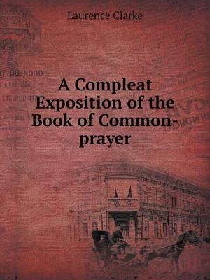 Book cover for A Compleat Exposition of the Book of Common-Prayer