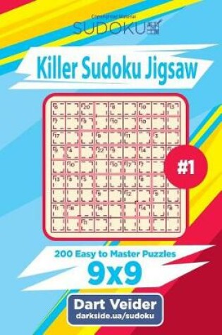 Cover of Killer Sudoku Jigsaw - 200 Easy to Master Puzzles 9x9 (Volume 1)