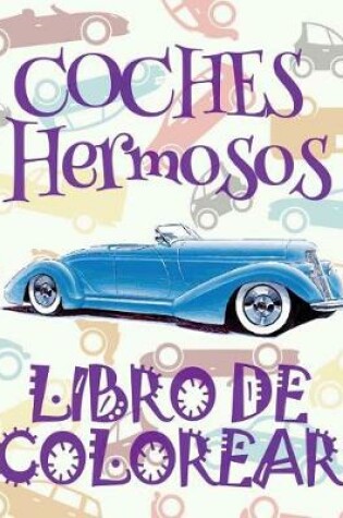 Cover of &#9996; Coches Hermosos &#9998; Libro de Colorear Carros Colorear Niños 6 Años &#9997; Libro de Colorear Para Niños