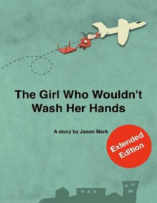 Book cover for The Girl Who Wouldn't Wash Her Hands - Extended Edition