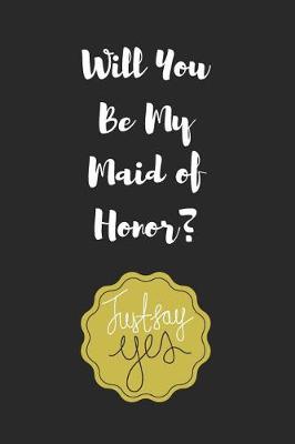 Book cover for Will You Be My Maid of Honor?