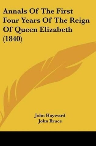 Cover of Annals Of The First Four Years Of The Reign Of Queen Elizabeth (1840)