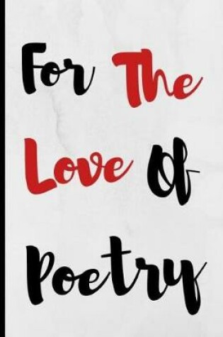 Cover of For The Love Of Poetry