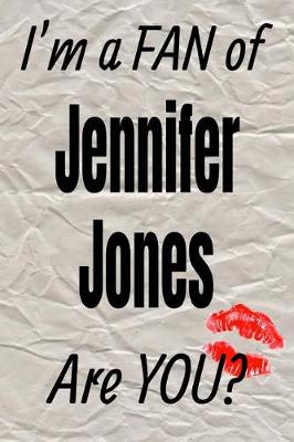 Book cover for I'm a Fan of Jennifer Jones Are You? Creative Writing Lined Journal