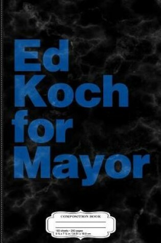 Cover of Ed Koch for Mayor Composition Notebook