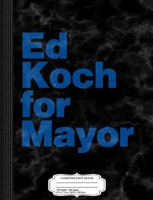 Book cover for Ed Koch for Mayor Composition Notebook