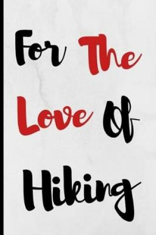 Cover of For The Love Of Hiking