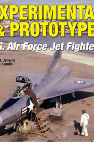 Cover of Experimental & Prototype U.S. Air Force Jet Fighters