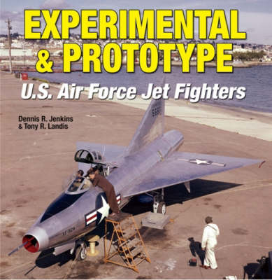 Book cover for Experimental & Prototype U.S. Air Force Jet Fighters