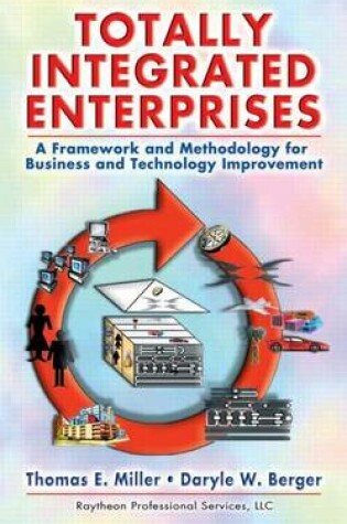 Cover of Totally Integrated Enterprise: A Framework and Methodology for Business and Technology Improvement