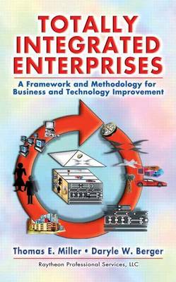 Book cover for Totally Integrated Enterprise: A Framework and Methodology for Business and Technology Improvement