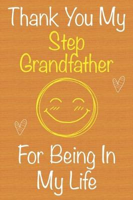 Book cover for Thank You My StepGrandfather For Being In My Life