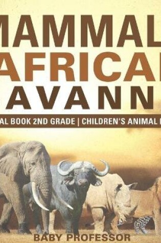 Cover of Mammals of the African Savanna - Animal Book 2nd Grade Children's Animal Books