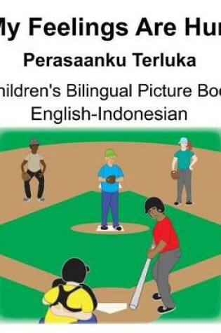 Cover of English-Indonesian My Feelings Are Hurt/Perasaanku Terluka Children's Bilingual Picture Book