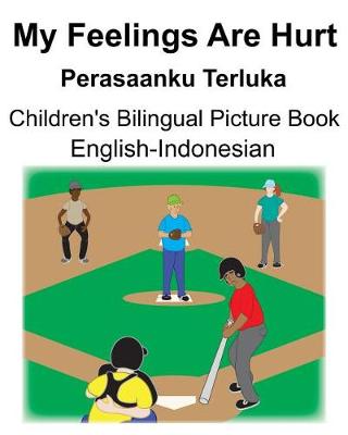 Book cover for English-Indonesian My Feelings Are Hurt/Perasaanku Terluka Children's Bilingual Picture Book