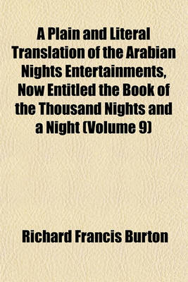 Book cover for A Plain and Literal Translation of the Arabian Nights Entertainments, Now Entitled the Book of the Thousand Nights and a Night (Volume 9)