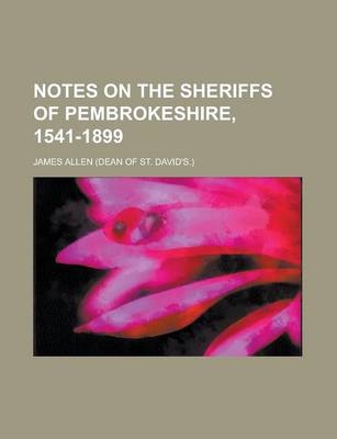 Book cover for Notes on the Sheriffs of Pembrokeshire, 1541-1899