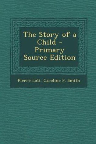 Cover of The Story of a Child - Primary Source Edition