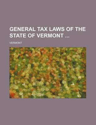 Book cover for General Tax Laws of the State of Vermont