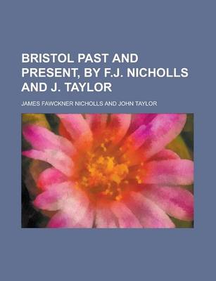 Book cover for Bristol Past and Present, by F.J. Nicholls and J. Taylor